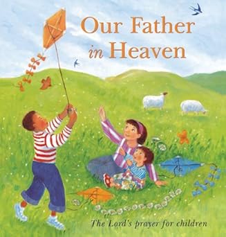 our father in heaven the lords prayer for children 1st edition lois rock 0745946445, 978-0745946443