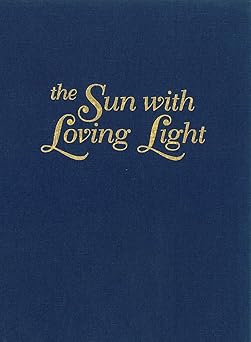 the sun with loving light 1st edition stephen bloomquist 1936367688, 978-1936367689