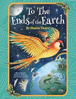 to the ends of the earth 1st edition sharon thayer ,reuben mchugh ,andrew smith 0976623994, 978-0976623991