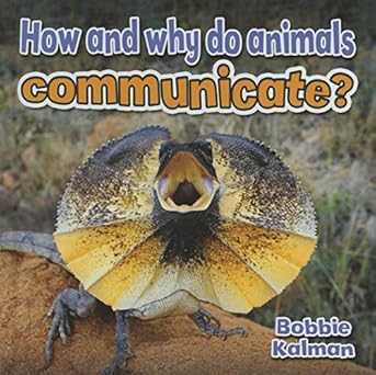 how and why do animals communicate 1st edition bobbie kalman 0778714640, 978-0778714644