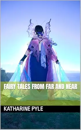 fairy tales from far and near 1st edition katharine pyle 1023494582, 978-1023494588