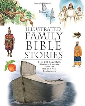illustrated family bible stories over 200 beautifully illustrated events from the old and new testaments 1st