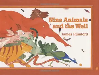 nine animals and the well 1st edition james rumford 0618309152, 978-0618309153