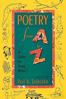 poetry from a to z a guide for young writers 1st edition paul b janeczko 144246061x, 978-1442460614