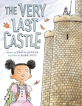 the very last castle a picture book 1st edition travis jonker ,mark pett 1419725742, 978-1419725746