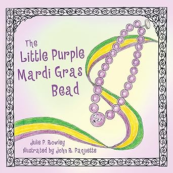 the little purple mardi gras bead 1st edition julie rowley 145562344x, 978-1455623440