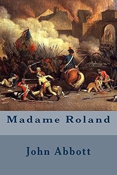 madame roland 1st edition john abbott 1508617791, 978-1508617792