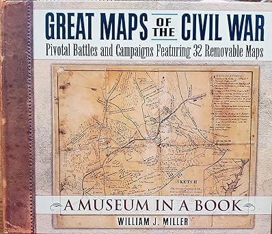 great maps of the civil war pivotal battles and campaigns featuring 32 removable maps 1st edition william j