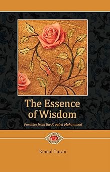 the essence of wisdom parables from prophet muhammad 1st edition kemal turan 159784263x, 978-1597842631
