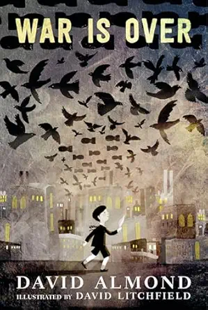 war is over 1st edition david almond ,david litchfield 1536209864, 978-1536209860