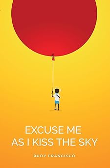 excuse me as i kiss the sky 1st edition rudy francisco 1638340773, 978-1638340775