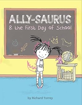 ally saurus and the first day of school 1st edition richard torrey 1454911794, 978-1454911791