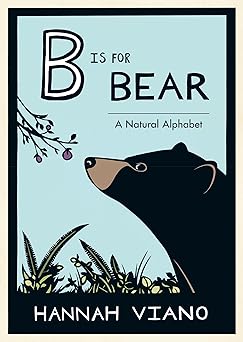 b is for bear a natural alphabet book 1st edition hannah viano 1632170396, 978-1632170392