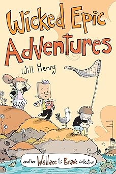 wicked epic adventures another wallace the brave collection 1st edition will henry 1524865079, 978-1524865078