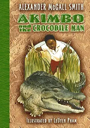 akimbo and the crocodile man 1st edition alexander mccall smith ,leuyen pham 1582346925, 978-1582346922