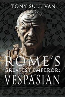 romes greatest emperor vespasian 1st edition tony sullivan 1036103048, 978-1036103040