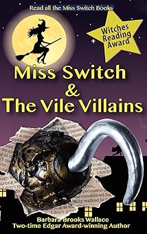 miss switch and the vile villains 1st edition barbara brooks wallace ,john schulte ,lee schulte ,tanya