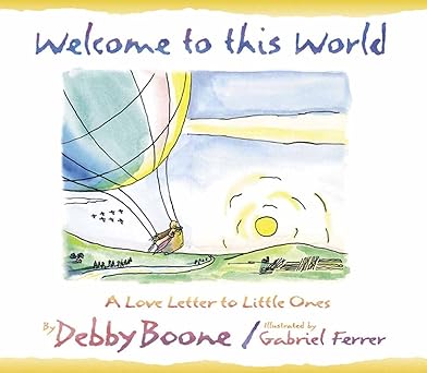 welcome to this world 1st edition debby boone ,gabriel ferrer 0736905758, 978-0736905756
