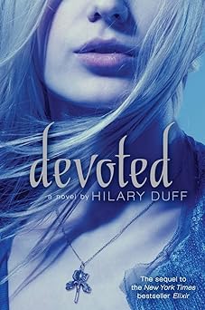 devoted an elixir novel 1st edition hilary duff 1442408561, 978-1442408562