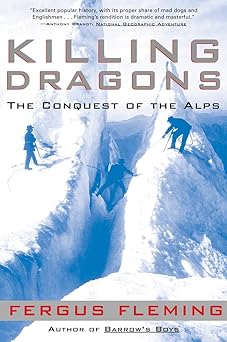 killing dragons the conquest of the alps 1st edition fergus fleming 0802138675, 978-0802138675