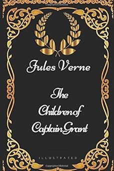 the children of captain grant by jules verne illustrated 1st edition jules verne 1521972354, 978-1521972359