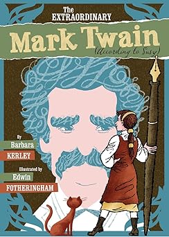 the extraordinary mark twain 1st edition barbara kerley ,edwin fotheringham 0545125081, 978-0545125086