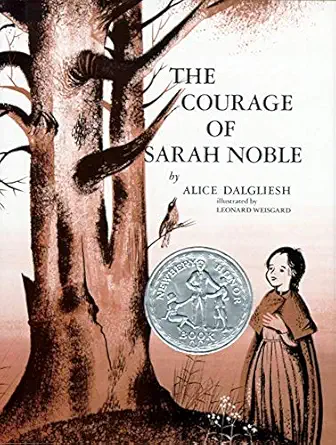 the courage of sarah noble 1st edition alice dalgliesh ,leonard weisgard 0684188309, 978-0684188300