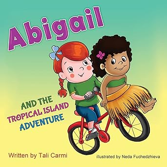 abigail and the tropical island adventure 1st edition tali carmi 1508699135, 978-1508699132