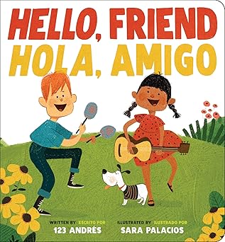 hello friend / hola amigo 1st edition 123 123 andra c s ,sara palacios 1338343688, 978-1338343687