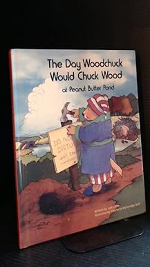 the day woodchuck would chuck wood at peanut butter pond 1st edition lael littke 1559991240, 978-1559991247