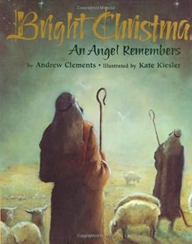 bright christmas an angel remembers 1st edition andrew clements ,kate kiesler 0395720966, 978-0395720967