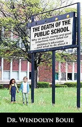 the death of the public school 1st edition dr wendolyn bouie 0692647015, 978-0692647011