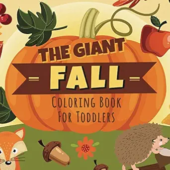 giant fall coloring book for toddlers full of large simple fun autumn images for kids age 2 4 to color 1st