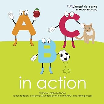 abc in action childrens alphabet book teach toddlers preschool and kindergarten kids the abcs and letter