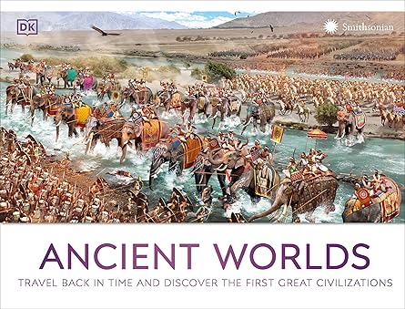ancient worlds travel back in time and discover the first great civilizations 1st edition dk 0744092892,