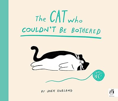the cat who couldnt be bothered 1st edition jack kurland 0711287457, 978-0711287457
