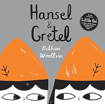 hansel and gretel 1st edition bethan woollvin 1682633292, 978-1682633298