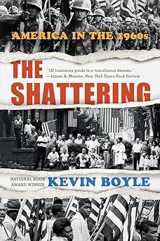 the shattering america in the 1960s 1st edition kevin boyle 1324036117, 978-1324036111
