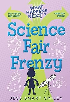 what happens next science fair frenzy 1st edition jess smart smiley 1250889642, 978-1250889645
