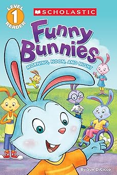 scholastic reader level 1 funny bunnies morning noon and night 1st edition sue dicicco 0545676312,