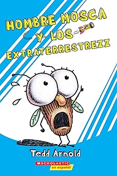 hombre mosca y los extraterrestrezz 1st edition tedd arnold 1338329693, 978-1338329698