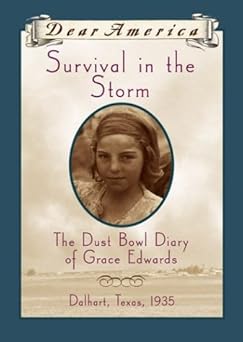 survival in the storm the dust bowl diary of grace edwards dalhart texas 1935 1st edition katelan janke