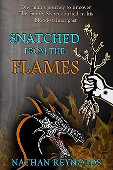 snatched from the flames one mans journey to uncover the family secrets buried in his blood stained past 1st