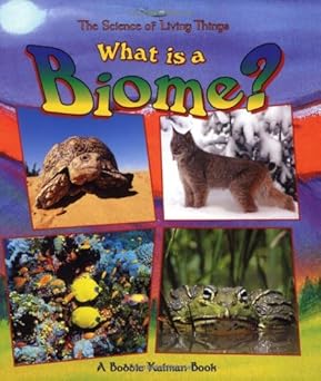 what is a biome 1st edition bobbie kalman 0865058873, 978-0865058873