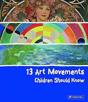 13 art movements children should know 1st edition brad finger 3791371584, 978-3791371580