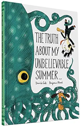 the truth about my unbelievable summer 1st edition benjamin chaud ,davide cali 1452144834, 978-1452144832