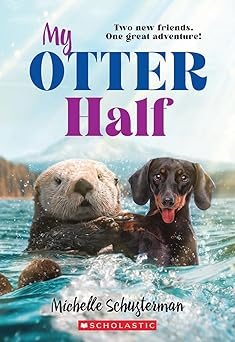my otter half 1st edition michelle schusterman 1338741497, 978-1338741490