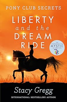 liberty and the dream ride 1st edition stacy gregg 0007299311, 978-0007299317