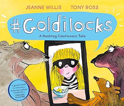 #goldilocks a hashtag cautionary tale 1st edition jeanne willis ,tony ross 1783448784, 978-1783448784