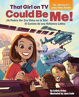 that girl on tv could be me the journey of a latina news anchor bilingual english / spanish 1st edition